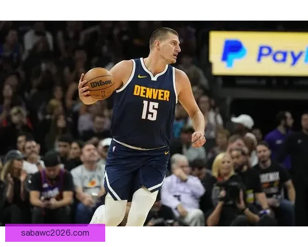 掘金主帅解析约基奇复出失误原因穆雷仍对球队充满信心